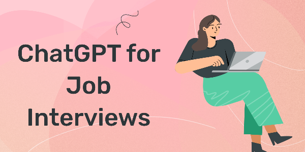 Job Interviews with ChatGPT