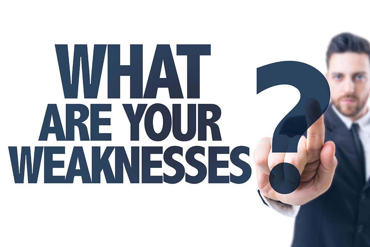 What are your weaknesses?